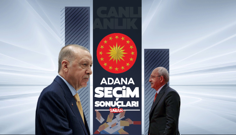ADANA SEÇİM SONUÇLARI 2023 CANLI VERİLER || 28 Mayıs 2. Tur Cumhurbaşkanlığı Adana seçim sonuçları ve adayların oy oranları
