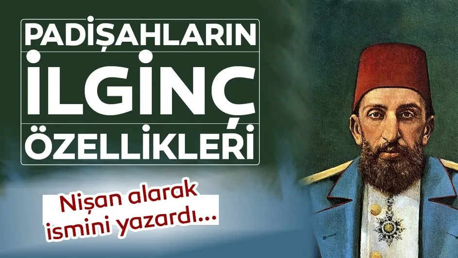 Osmanli Padisahlarinin Ilginc Ozellikleri Galeri Yasam
