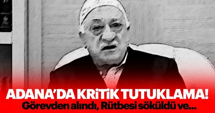 Rütbesi sökülen emniyet müdürü FETÖ'den tutuklandı