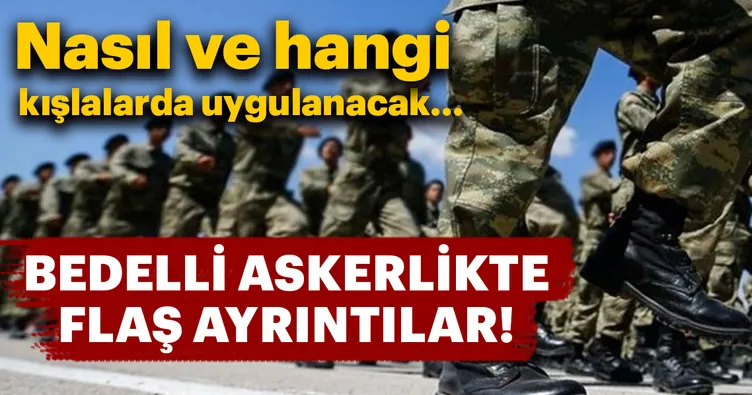Son dakika haberi: Bedelli askerlik ile ilgili yeni gelişme!
