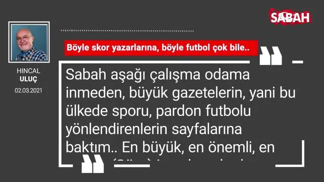 Hıncal Uluç | Böyle skor yazarlarına, böyle futbol çok bile..