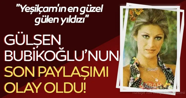 Gülşen Bubikoğlu yeni imajıyla sosyal medyayı yaktı geçti! Yeşilçam’ın en güzel gülen yıldızı