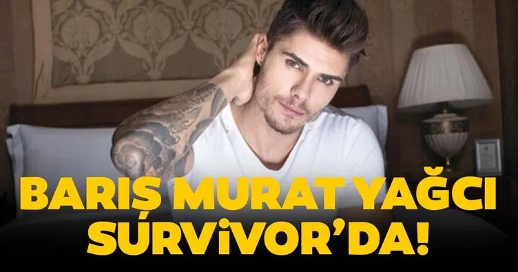survivor 2020 unluler takiminda yarisan baris murat yagci kimdir ve nereli baris murat yagci boyu kac cm sayfa 4 medya haberleri