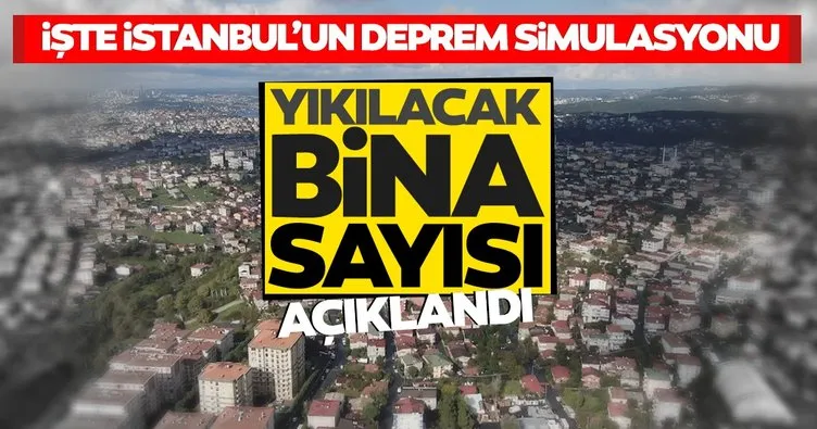 SON DAKİKA! İstanbul depreminde yıkılacak bina sayısı açıklandı; İşte İstanbul’un deprem simülasyonu