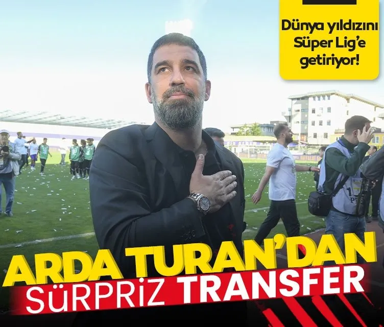 Arda Turan dünya yıldızını Süper Lig’e getiriyor!