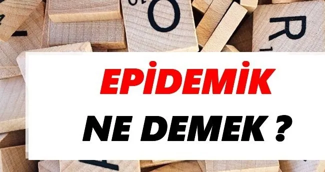 Epidemik Ne Demek? TDK Anlamına Göre Epidemik Sözlük Anlamı Nedir?