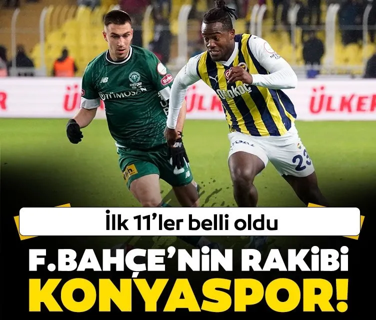 Fenerbahçe’nin Konyaspor maçı 11’i belli oldu