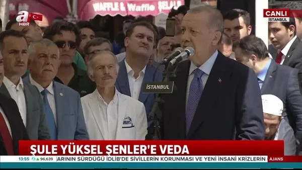 Başkan Erdoğan Şule Yüksel Şenler'in cenazesinde konuştu: Mirası çok büyük