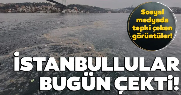 Son dakika! İstanbullular bugün çekti! Esenler Belediye Başkanı Tevfik Göksu İstanbul Boğazı’nın kirli halini paylaştı