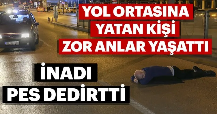 Ankara’da yol ortasına yatan kişi zor anlar yaşattı