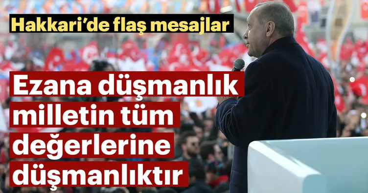 Başkan Erdoğan: Ezana düşmanlık eden bu milletin tüm değerlerine düşman demektir