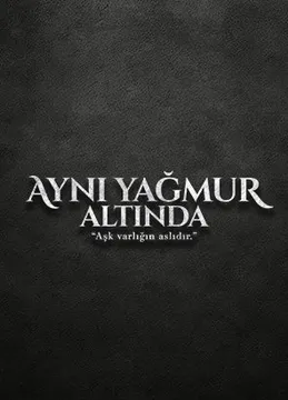 AYNI YAĞMUR ALTINDA