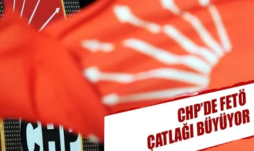 CHP’de FETÖ çatlağı büyüyor