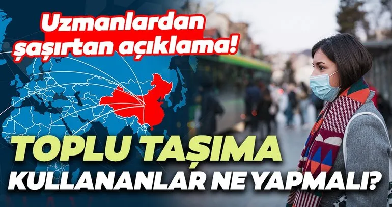 Koronavirüs kapan herkes ölüyor mu? Toplu taşıma kullananlar ne yapmalı? İşte cevabı...