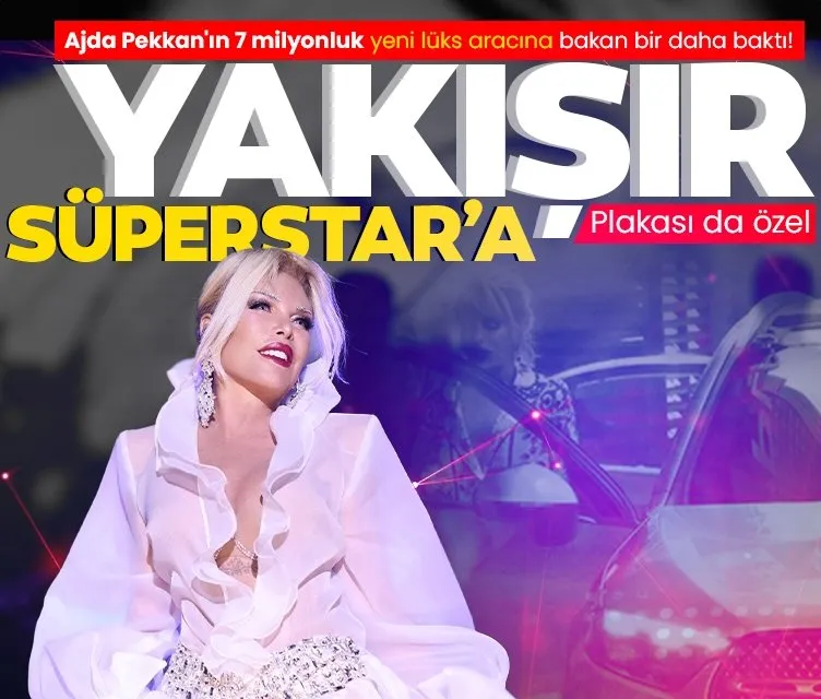 Yakışık Süperstar’a! Ajda Pekkan’ın 7 milyonluk yeni lüks aracı...