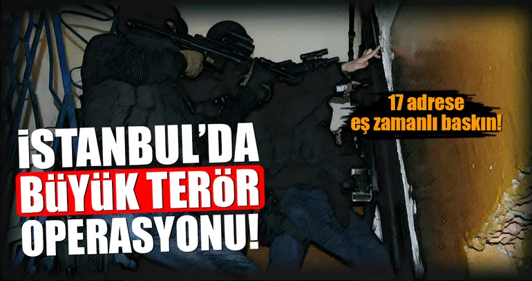 İstanbul’da büyük DEAŞ operasyonu