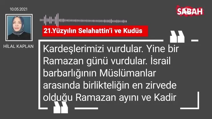 Hilal Kaplan | 21.Yüzyılın Selahattin’i ve Kudüs