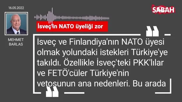 Mehmet Barlas | İsveç'in NATO üyeliği zor
