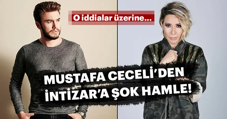 Mustafa Ceceli’den İntizar’a şok hamle!