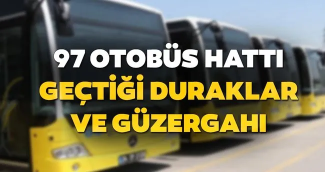 97 Otobus Duraklari Neler Iste 97 Otobus Hatti Gectigi Guzergah Son Dakika Haberler
