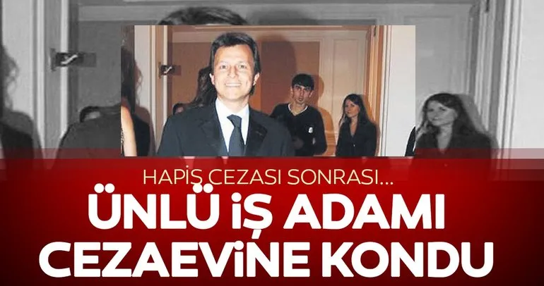 Ünlü iş adamı Selim Sayılgan cezaevinde