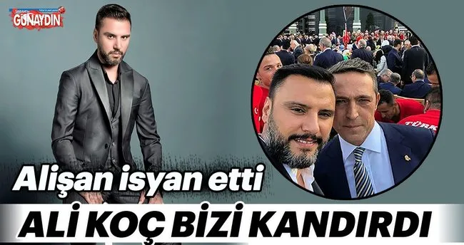 Alisan Ali Koc Bizi Kandirdi Magazin Haberleri