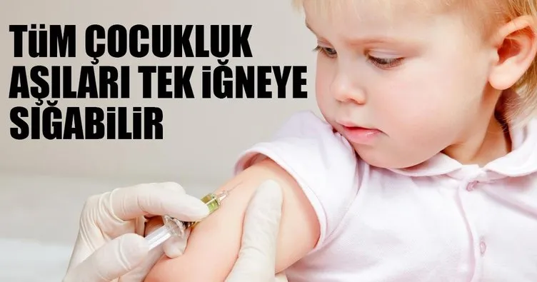 Tüm çocukluk aşıları tek iğneye sığabilir