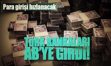 Türk bankaları AB’ye girdi