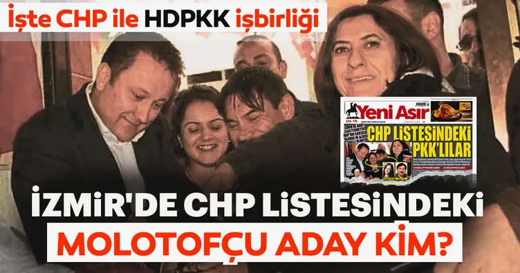 İzmir'de CHP listesindeki molotofçu aday kim?