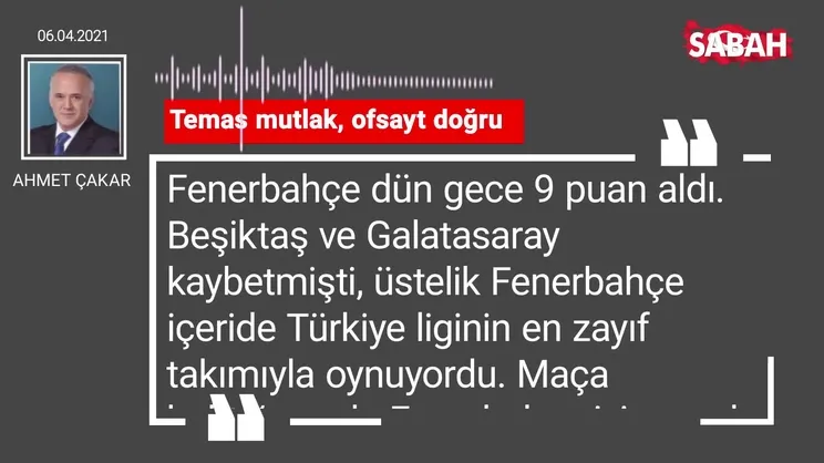 Ahmet Çakar | Temas mutlak, ofsayt doğru
