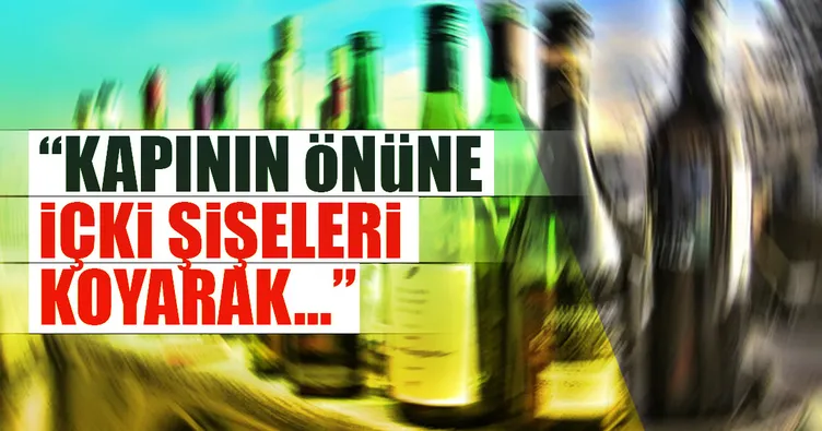 ‘Kapı önüne içki koyup kamufle olun’