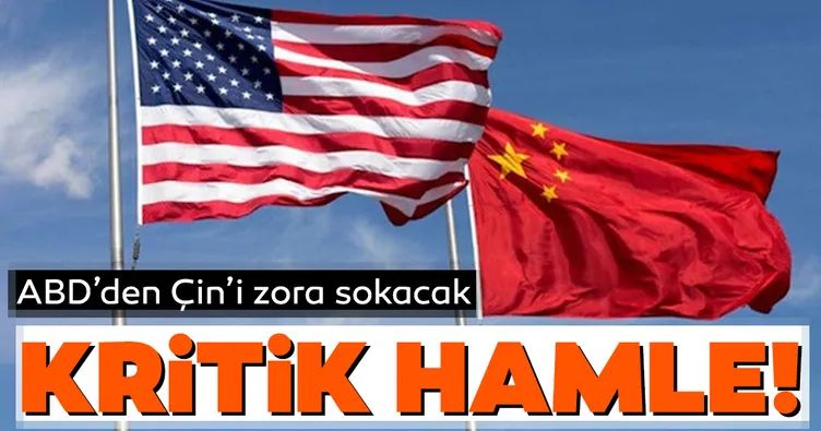 ABD’den Çin’i zora sokacak kritik hamle