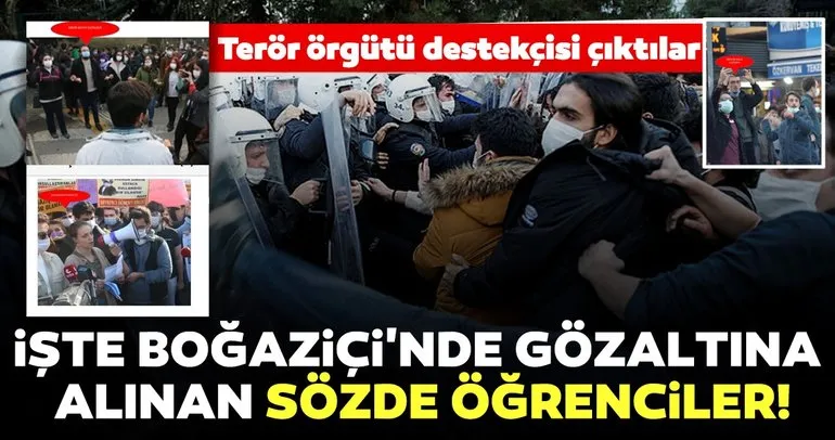 Son dakika haberi: İşte Boğaziçi Üniversitesi’nde gözaltına alınan sözde öğrenciler! Terör örgütü destekçisi çıktılar...