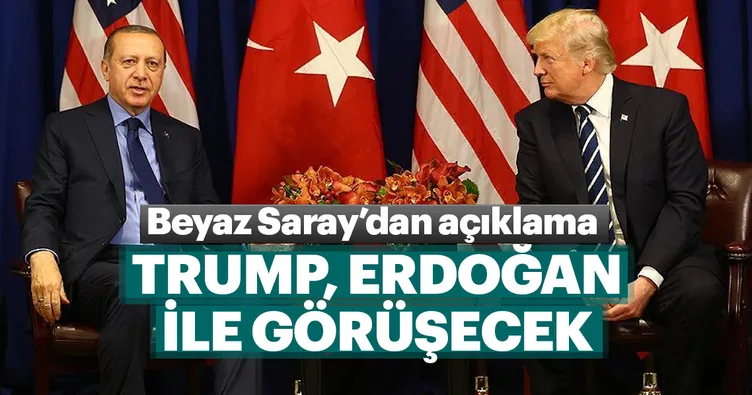 Beyaz Saray’dan açıklama... Trump, Erdoğan ile görüşecek...