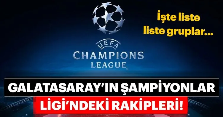 Galatasaray’ın Şampiyonlar Ligi’ndeki rakipleri belli oldu! İşte Galatasaray’ın rakipleri...