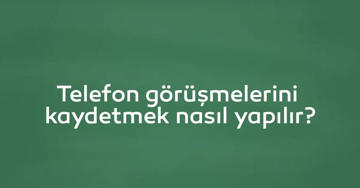 kaydetmek icin arama kaydedici
