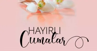 CUMA MESAJLARI 2024 RESİMLİ GALERİ: Hadisli, dualı, kısa, uzun Hayırlı Cumalar mesajları ve sözleri yayında