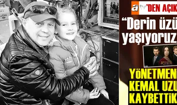 Yönetmenimiz Kemal Uzun’u kaybettik