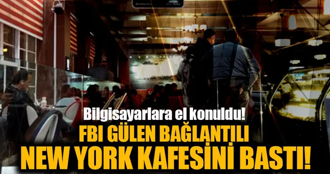 FBI Gülen bağlantılı New York kafesini bastı