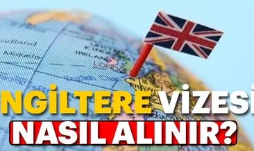 İngiltere vizesi nasıl alınır?