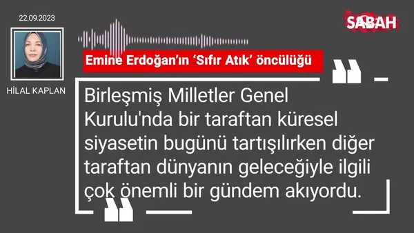 Hilal Kaplan | Emine Erdoğan'ın 'Sıfır Atık' öncülüğü