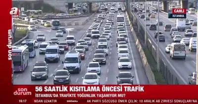 56 saatlik kısıtlama öncesi İstanbul’da trafik ne durumda? | Video