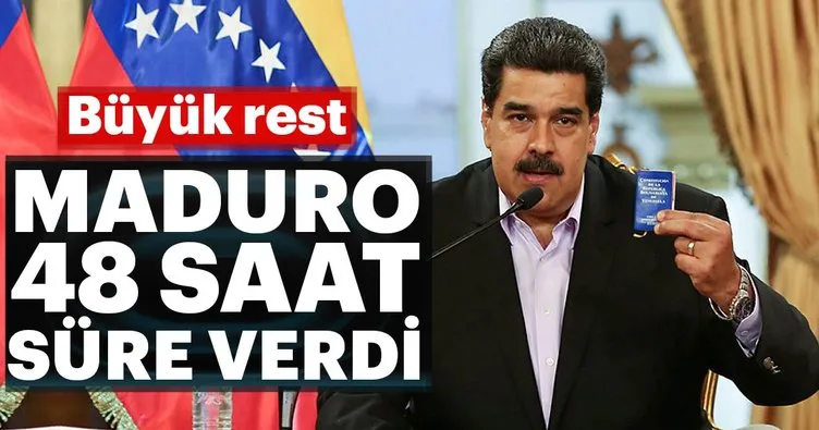 Maduro’dan büyük rest... 48 saat süre verdi