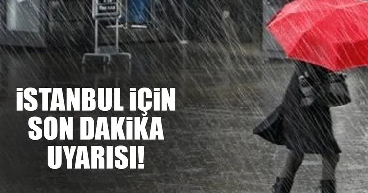 Son dakika haberi: İstanbul için önemli uyarı