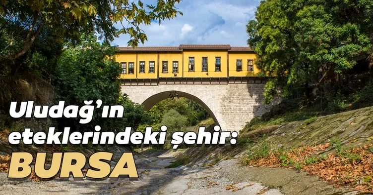 Uludağ’ın eteklerindeki şehir Bursa