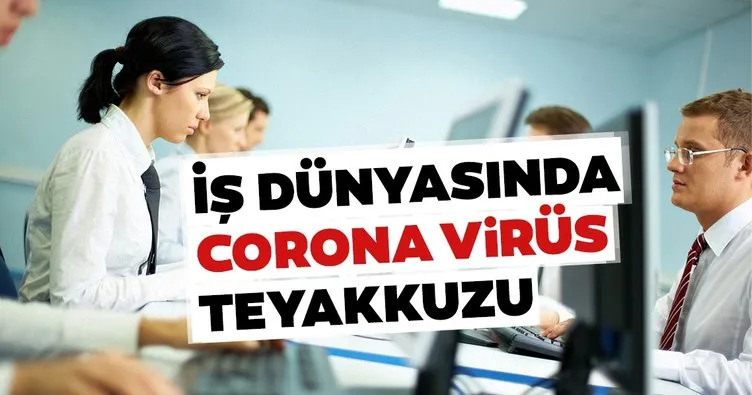 İş dünyasında corona virüsü teyakkuzu