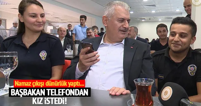 Başbakan Yıldırım telefondan kız istedi