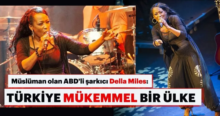 Ünlü şarkıcı Della Miles: Türkiye mükemmel bir ülke