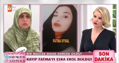 3 aydır aranan Fatma Uysal Esra Erol’da bulundu | Video