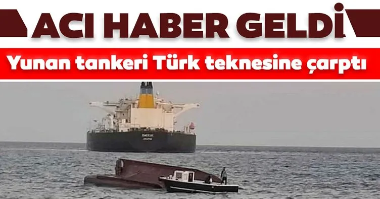 Son dakika haberi: Yunan tankeri balıkçı teknesine çarptı! Tekne alabora oldu! 4 kişi hayatını kaybetti